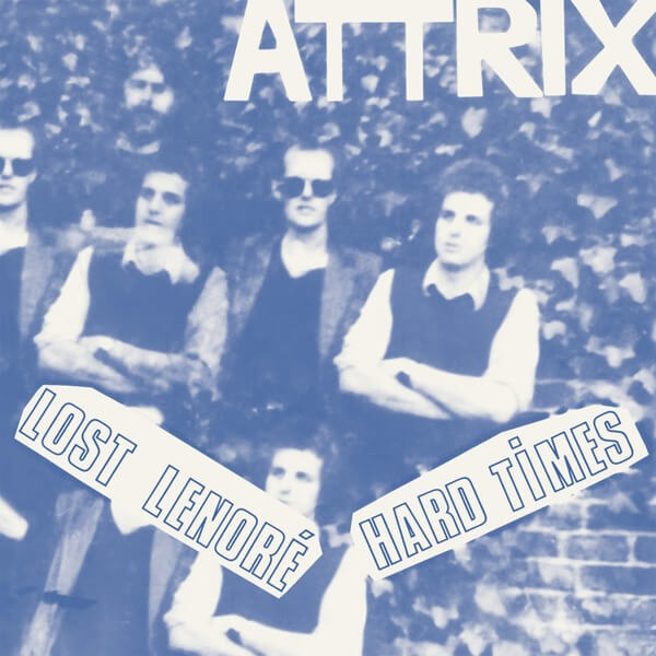 Attrix - Lost Lenore/Hard Times - 7"