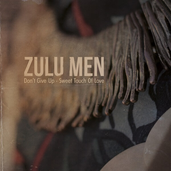 Zulu Men - Don’t Give Up / Sweet Touch of Love - 7"