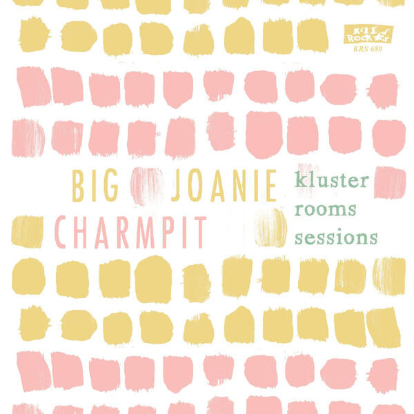 Big Joanie & Charmpit - The Kluster Rooms Sessions - 7"
