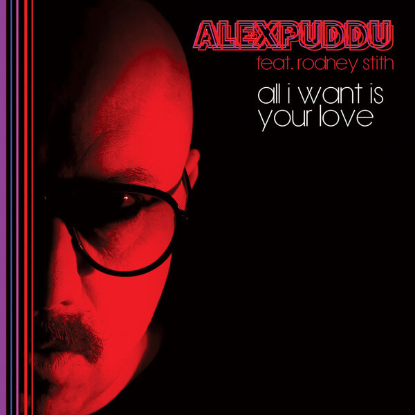 Alex Puddu - All I Want Is Your Love/Don't Hold Back - 7"