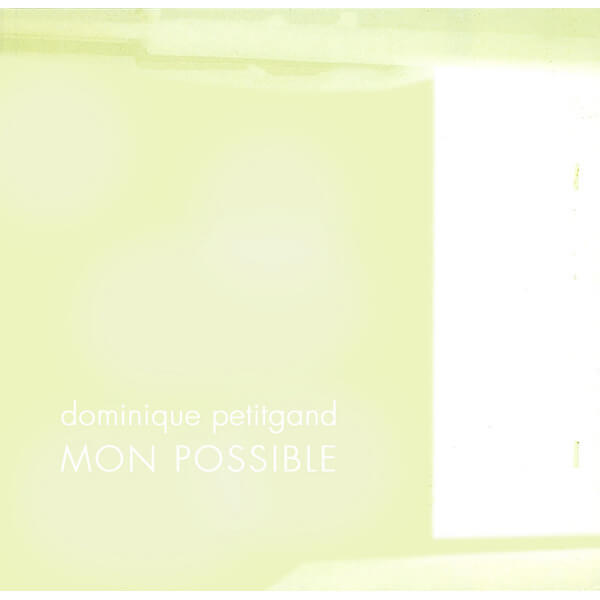 Petitgand, Dominique - Mon Possible - CD