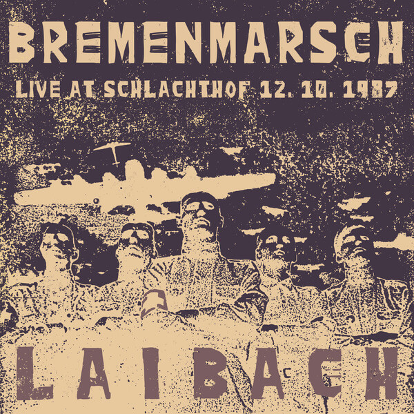 Laibach - Bremenmarsch - live at Schlachthof, 12.10.1987 - LP+CD