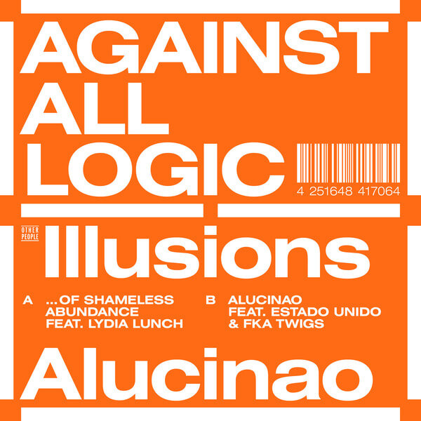 Against All Logic - Illusions Of Shameless Abundance/ Alucinao - 12"