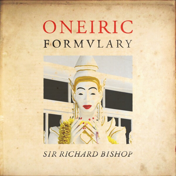 Sir Richard Bishop - Oneiric Formulary - LP