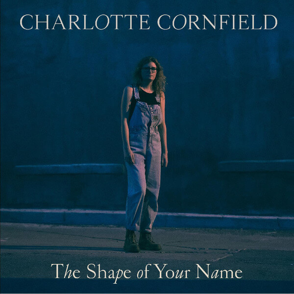 Charlotte Cornfield - The Shape Of Your Name - LP+7"
