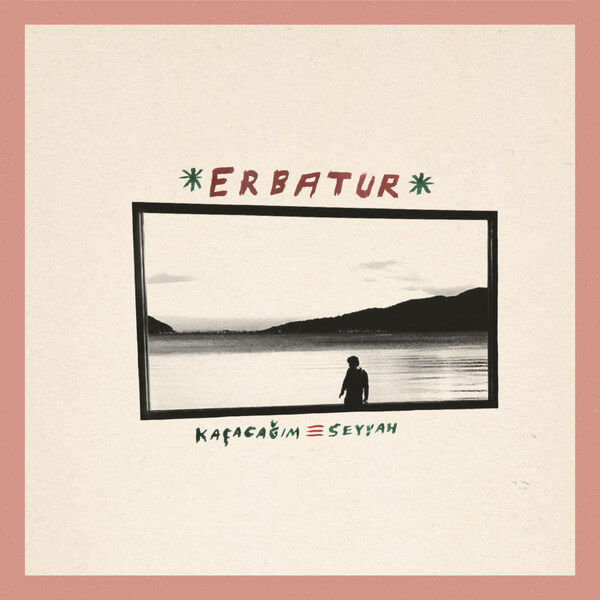 Erbatur - Kaçacagım/Seyyah - 7"