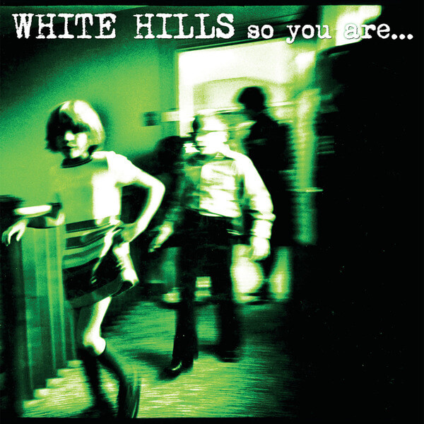 White Hills - So You Are... So You’ll Be - LP