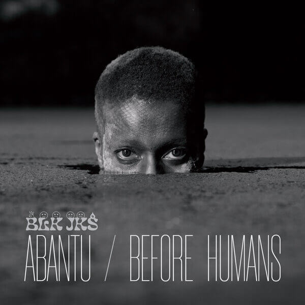 Blk Jks - Abantu / Before Humans - LP