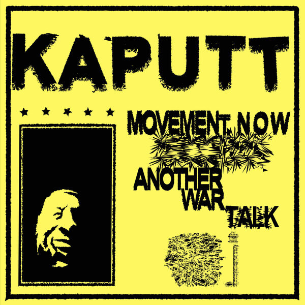 Kaputt - Movement Now/Another War Talk - 7"