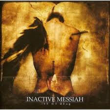 Inactive Messiah - Be My Drug - CD