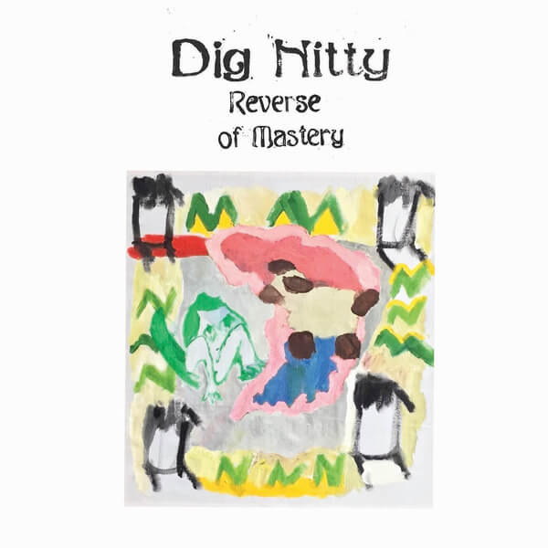Dig Nitty - Reverse of Mastery - LP
