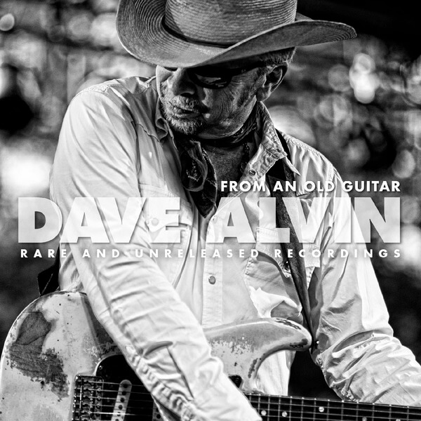 Dave Alvin - From An Old Guitar: Rare and Unreleased Recordings - CD