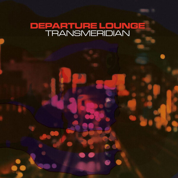 Departure Lounge - Transmeridian - LP