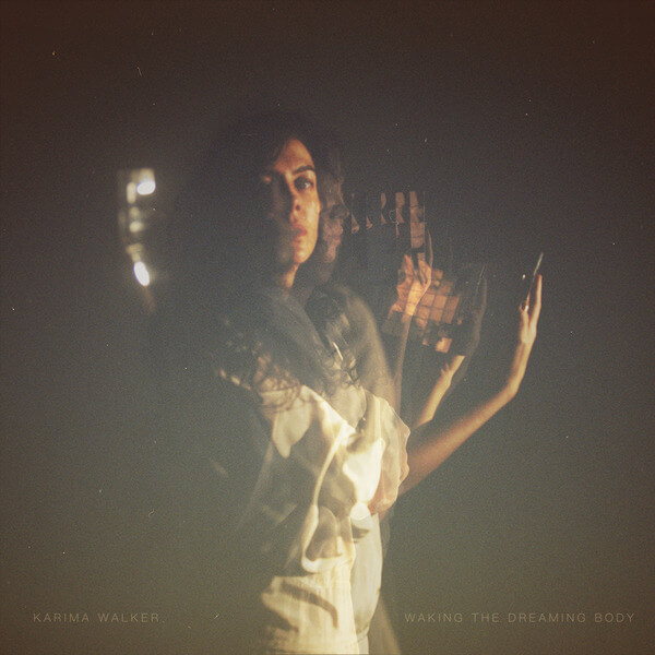 Karima Walker - Waking the Dreaming Body - LP