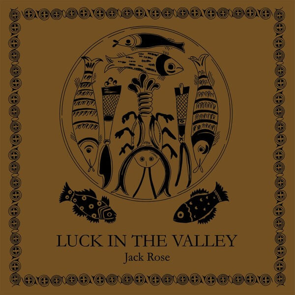 Jack Rose - Luck In The Valley - LP
