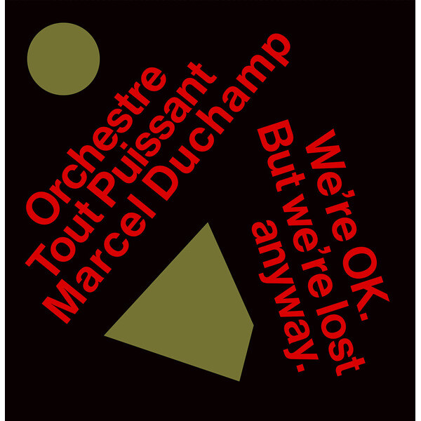 L'orchestre Tout Puissant Marcel Duchamp - We’re Okay. But We’re Lost Anyway. - LP