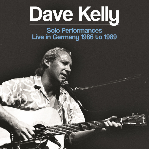 Dave Kelly - Solo Performances Live in Germany 1986 to 1989 - 2CD