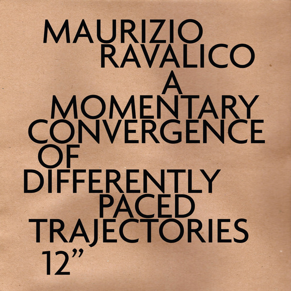 Maurizio Ravalico - A Momentary Convergence of Differently Paced Trajectories - 12"