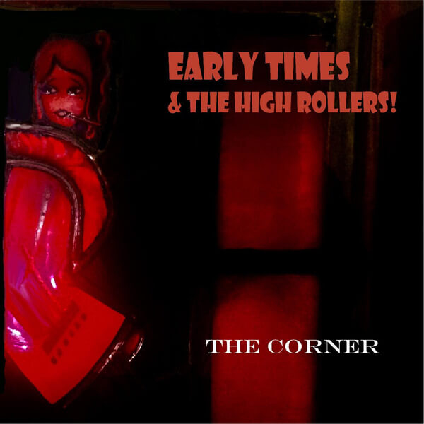 Early Times and the High Rollers - The Corner - CD