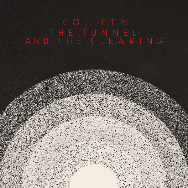 Colleen - The Tunnel and the Clearing - LP