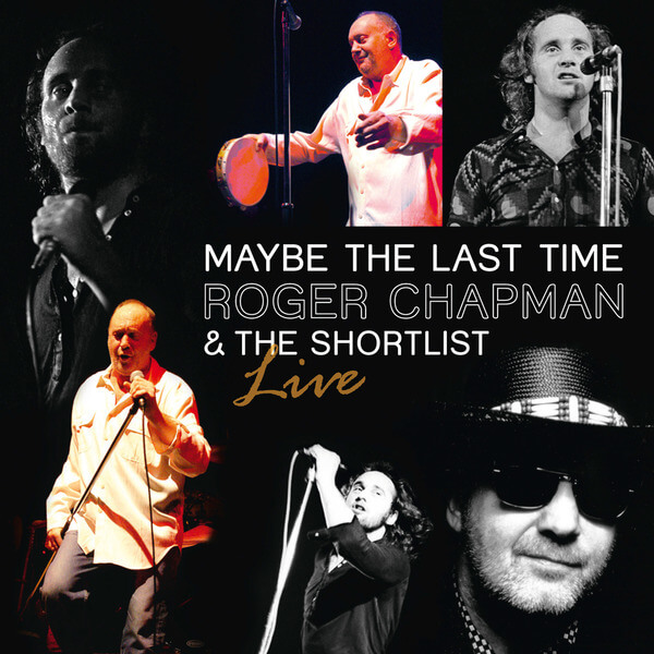 Roger Chapman - Maybe The Last Time – Live 2011 - CD