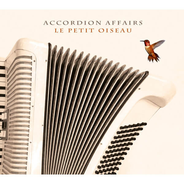 Accordion Affairs - Le Petit Oiseau - CD