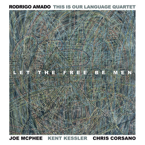 Rodrigo Amado, Joe McPhee, Kent Kessler, Chris Corsano - Let The Free Be Men - CD