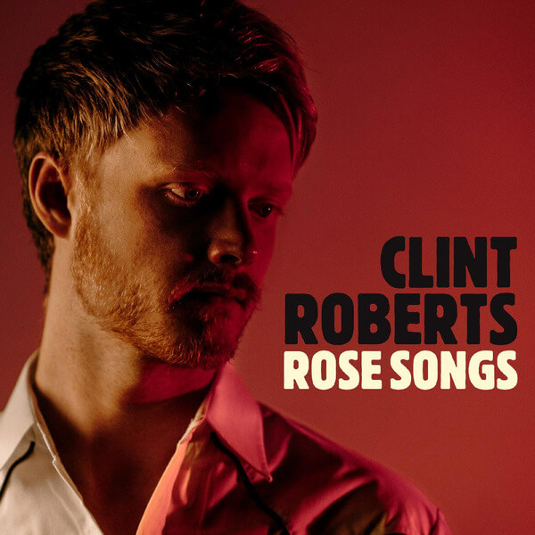 Clint Roberts - Rose Songs - CD