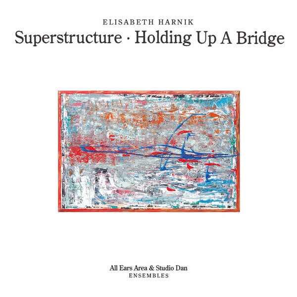Elisabeth Harnik - Superstructure · Holding Up A Bridge - CD
