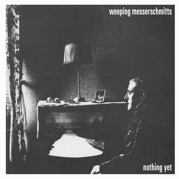 Weeping Messerschmitts - Nothing Yet - 7"