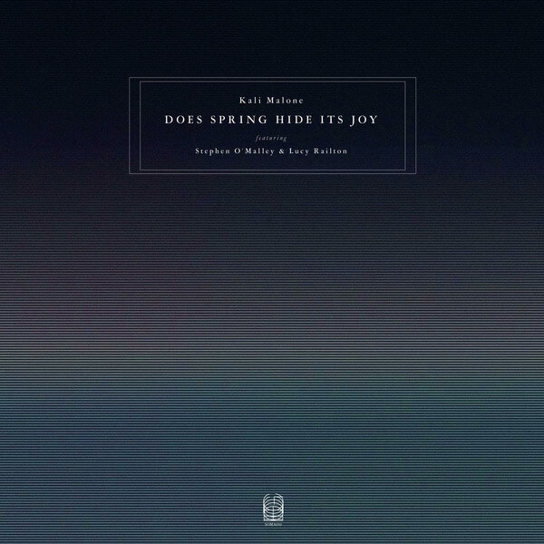 Kali Malone (featuring Stephen O’Malley & Lucy Railton) - Does Spring Hide Its Joy - 3LP