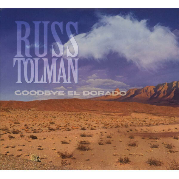 Russ Tolman - Goodbye El Dorado - 2CD