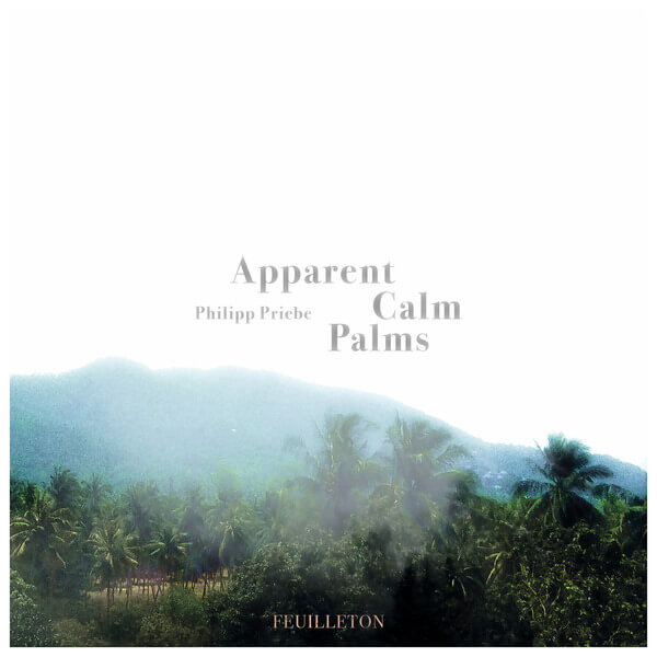 Philipp Priebe - Apparent Calm Palms - 2LP