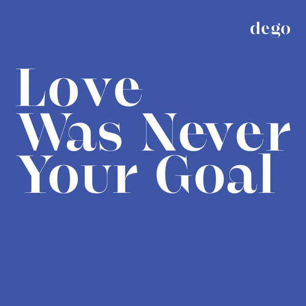 Dego - Love Was Never Your Goal - LP