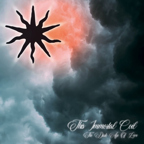 This Immortal Coil - The Dark Age Of Love - CD