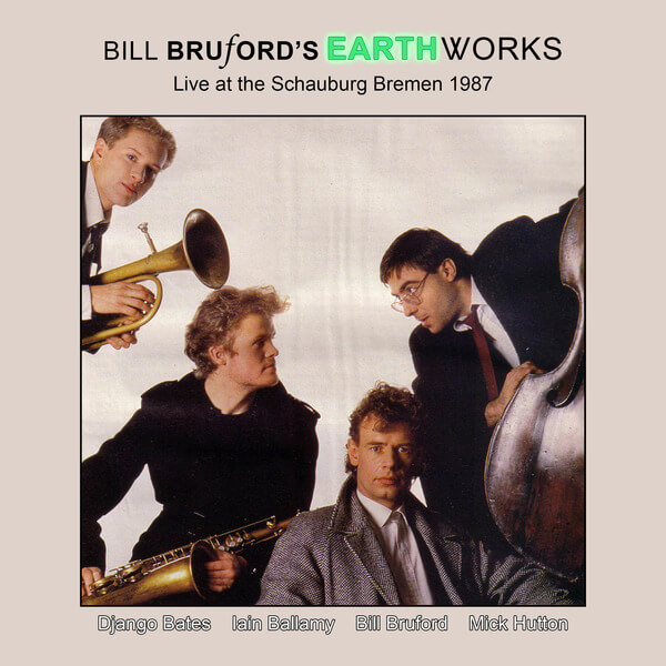 Bill Bruford’s Earthworks - Live At The Schauburg, Bremen 1987 - CD