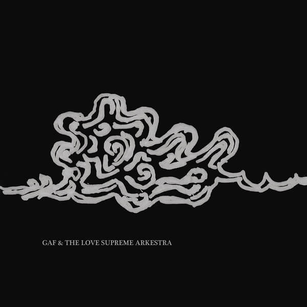 GAF & The Love Supreme Arkestra - GAF & The Love Supreme Arkestra - LP