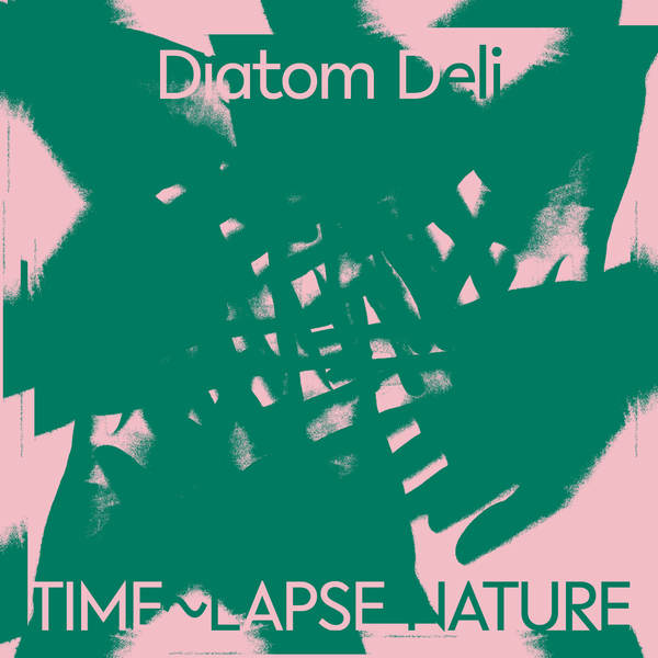 Diatom Deli - Time~Lapse Nature - LP