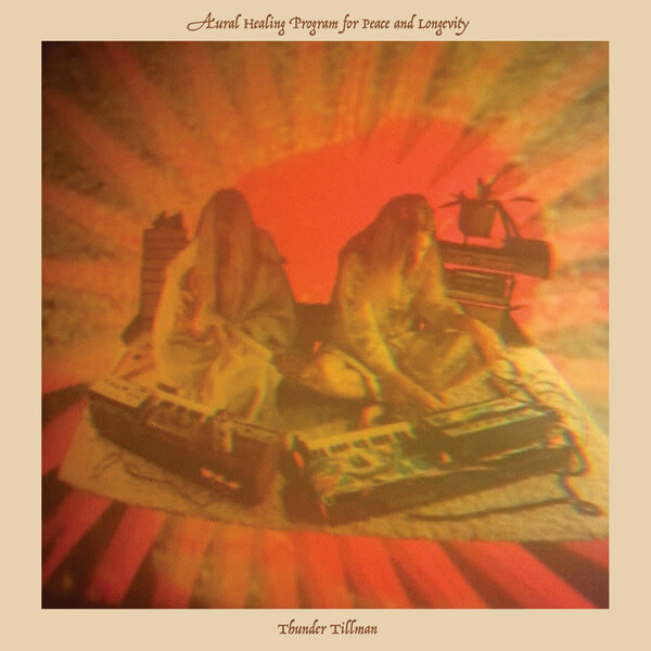 Thunder Tillman - Aural Healing Program For Peace And Longevity - LP