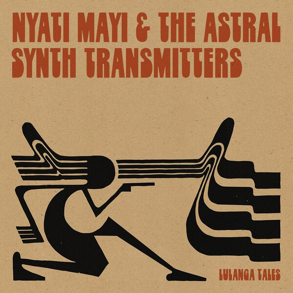 Nyati Mayi & The Astral Synth Transmitters - Lulanga Tales - LP