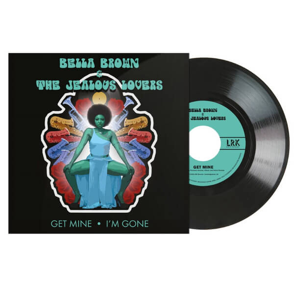 Bella Brown & The Jealous Lovers - Get Mine / I'm Gone - 7"
