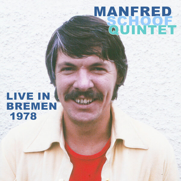 Manfred Schoof Quintet - Live In Bremen 1978 - 2CD