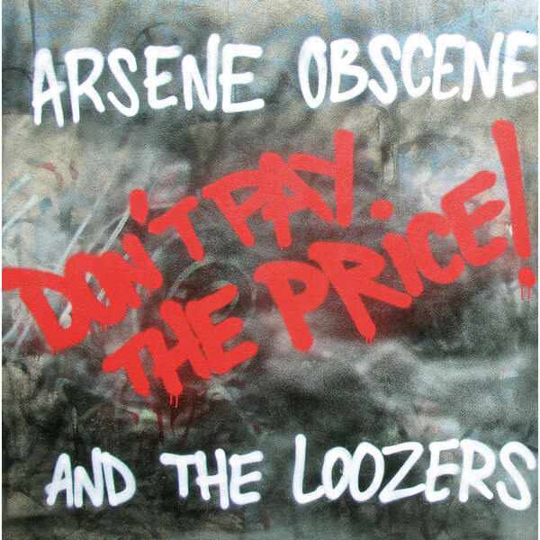 Arsene Obscene & The Loozers - Don’t Pay the Price! - LP
