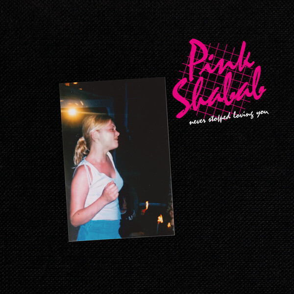 Pink Shabab - Never Stopped Loving You - LP