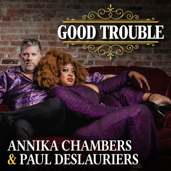 Annika Chambers & Paul Deslauriers - Good Trouble - CD