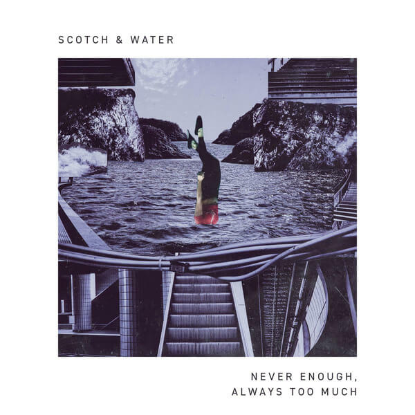 Scotch & Water - Never Enough, Aways Too Much EP - LP