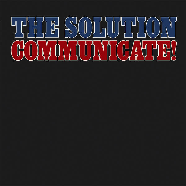 The Solution - Communicate! - LP