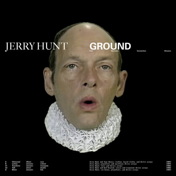 Jerry Hunt - Ground: Five Mechanic Convention Streams - 2LP