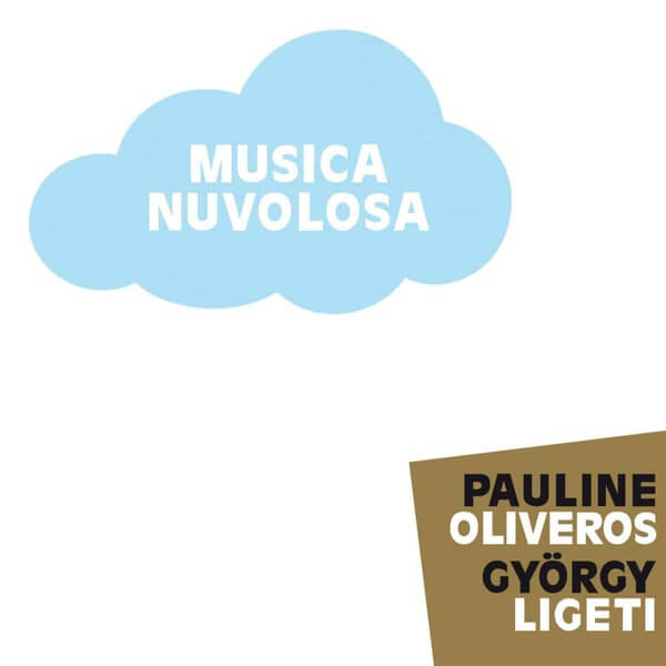Pauline Oliveros & Gyorgy Ligeti - Musica Nuvolosa Performed by ENSEMBLE 0 - CD