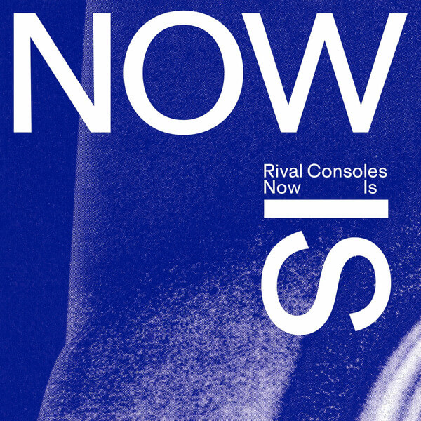 Rival Consoles - Now Is - CD